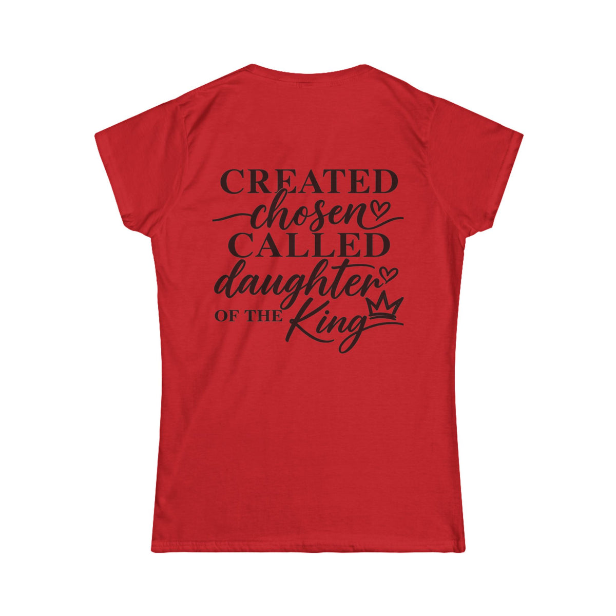 Women's Soft Tee — Created Chosen Called Daughter of the King