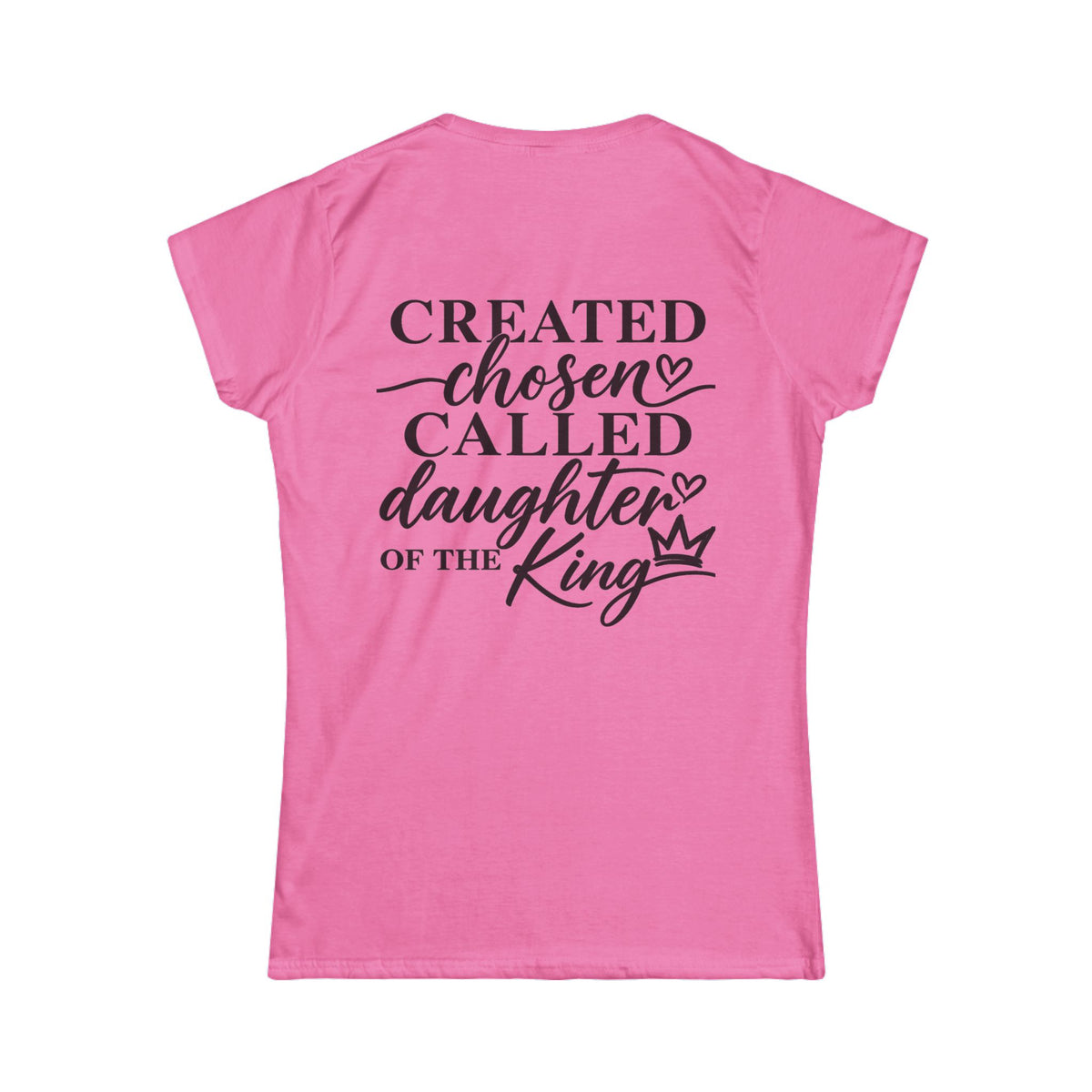 Women's Soft Tee — Created Chosen Called Daughter of the King
