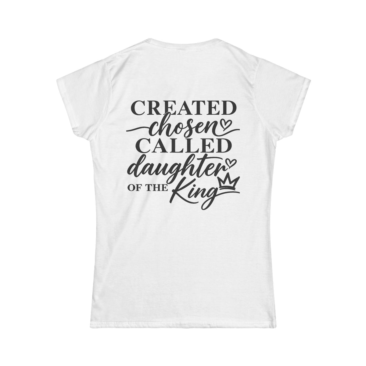 Women's Soft Tee — Created Chosen Called Daughter of the King