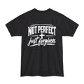Not Perfect Just Forgiven XLT T-Shirt