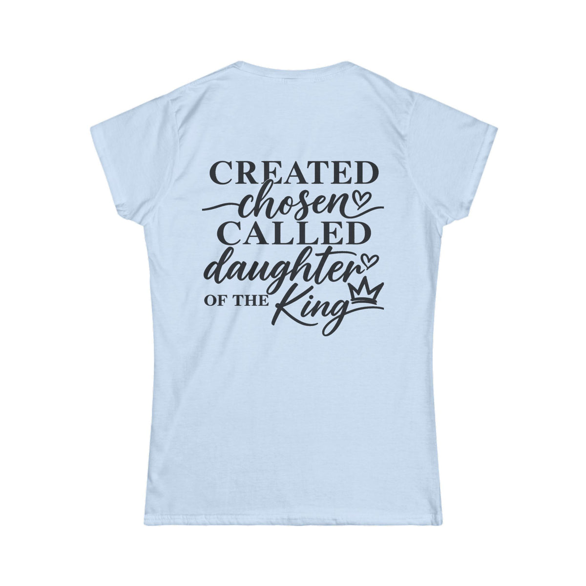 Women's Soft Tee — Created Chosen Called Daughter of the King
