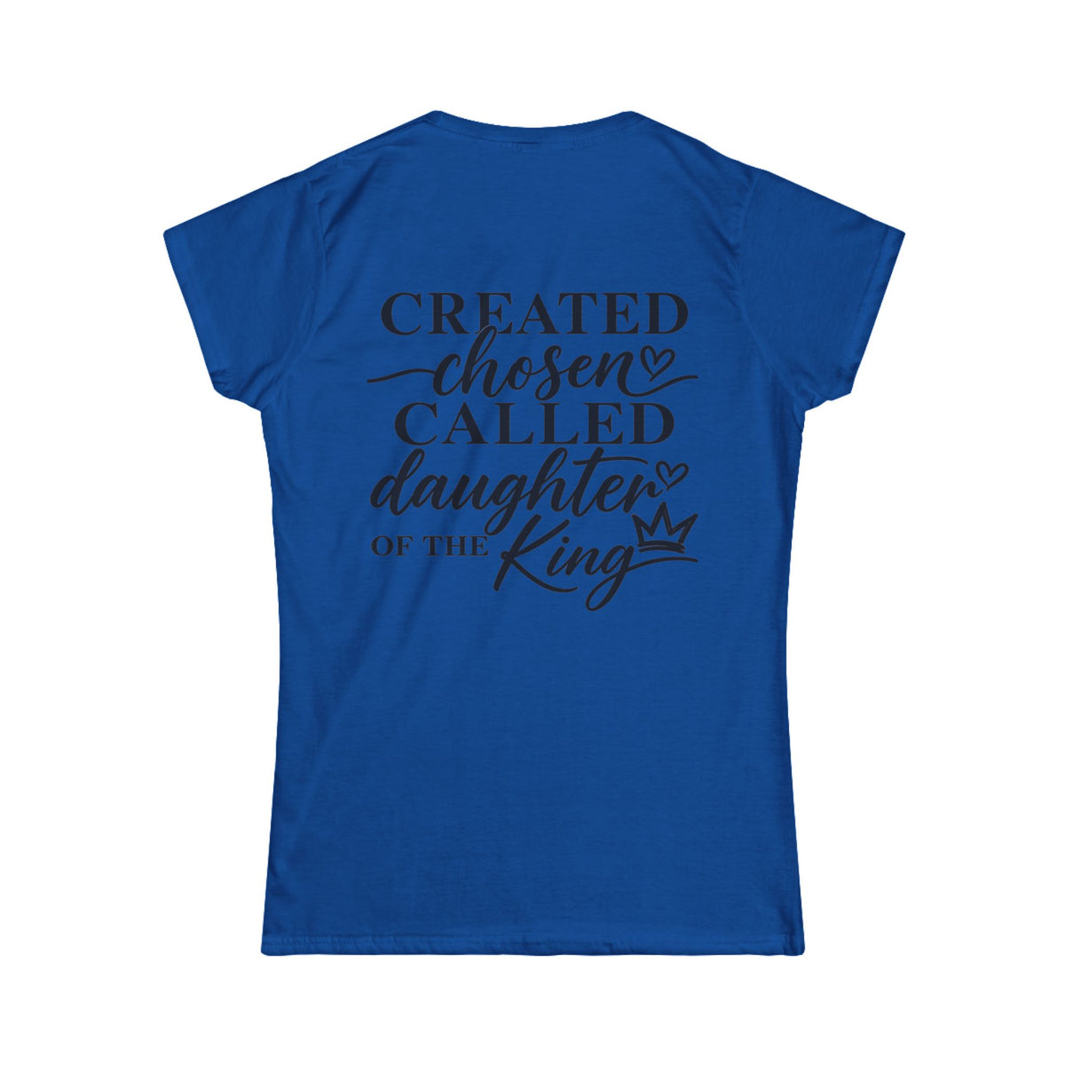Women's Soft Tee — Created Chosen Called Daughter of the King