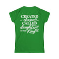 Women's Soft Tee —Created Chosen Daughter of The King