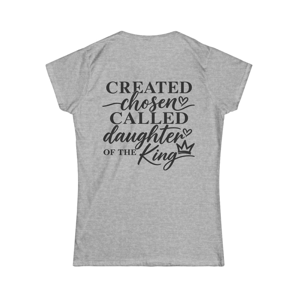 Women's Soft Tee — Created Chosen Called Daughter of the King