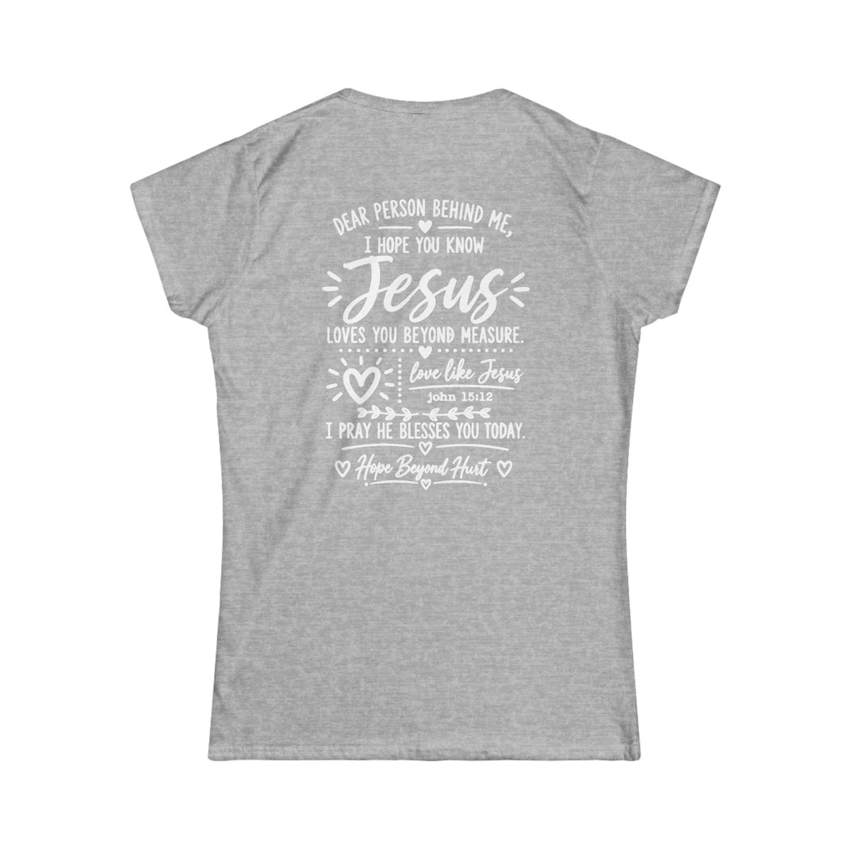 Women's Soft Tee  - Dear Person Behind Me
