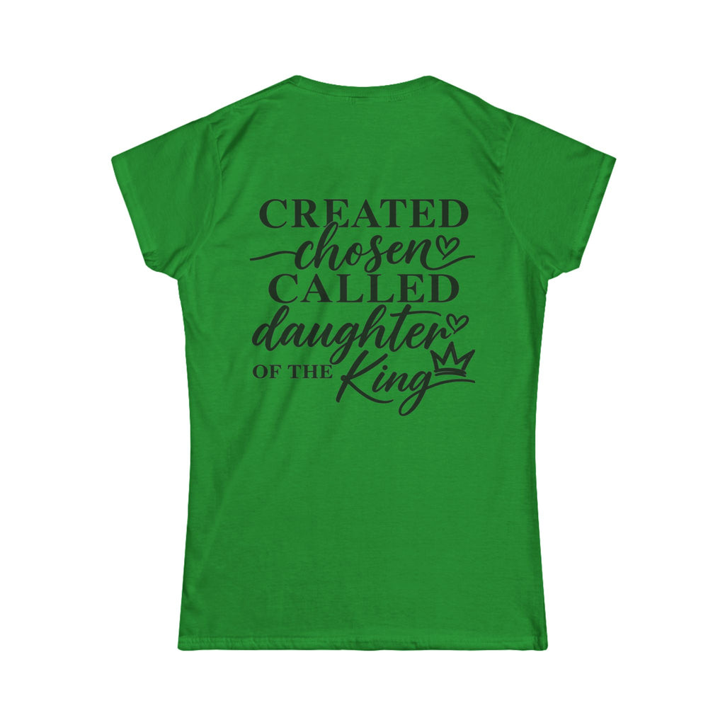 Women's Soft Tee — Created Chosen Called Daughter of the King