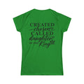 Women's Soft Tee — Created Chosen Called Daughter of the King