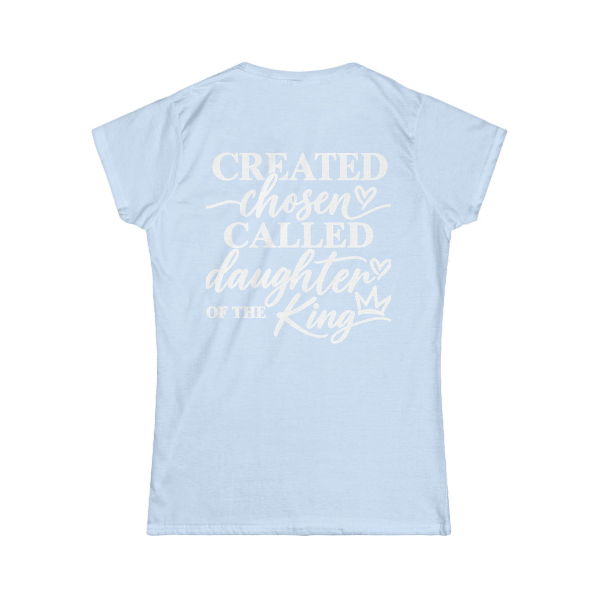 Women's Soft Tee —Created Chosen Daughter of The King